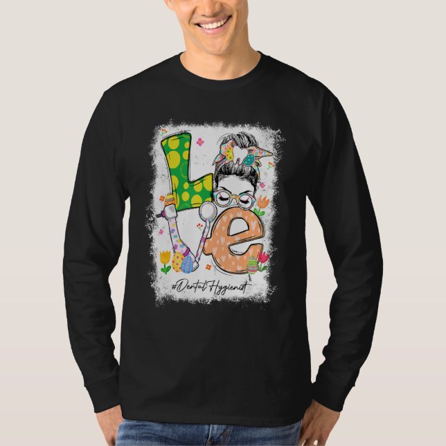 T-shirt Bleached Love Dental Hygienist Bunny Messy Bun Eas (Devant)
