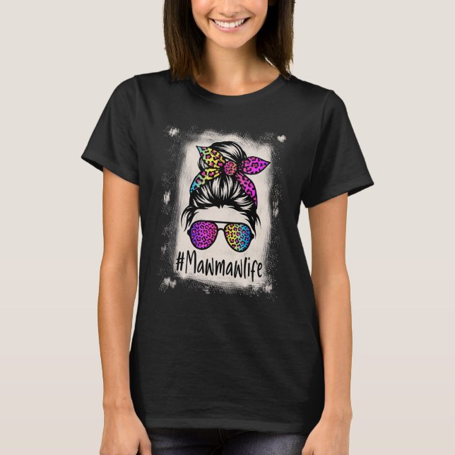 T-shirt Bleached Mawmaw life Messy Bun Rainbow Leopard Mot (Devant)