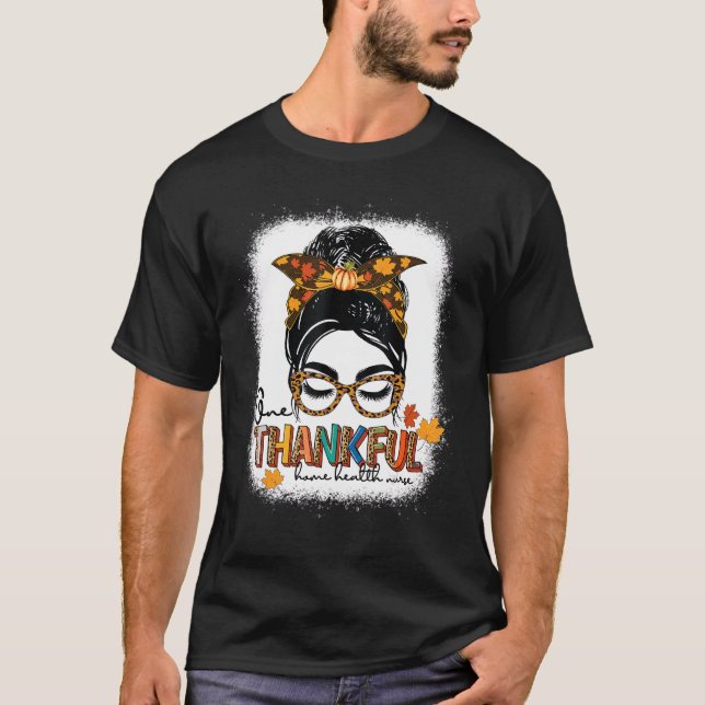 T-shirt Bleached One Thankful home health nurse Messy Bun (Devant)