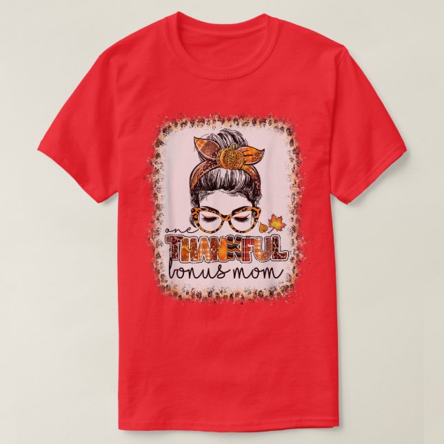 T-shirt Bleached One Thanksgi Bonus Maman Messy Bun Thanks (Design devant)