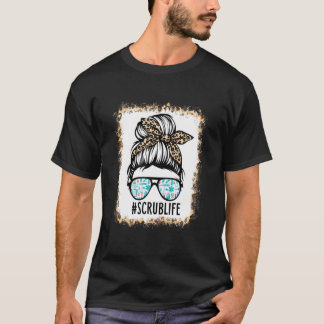 T-shirt Bleached Scrub Life Messy Bun Nurse Life Healthcar