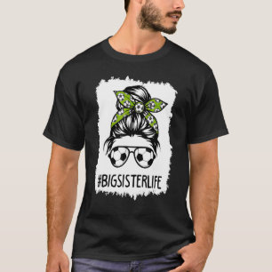 T-shirt Bleached Soccer Big Sister Life Messy Bun Hair Mot