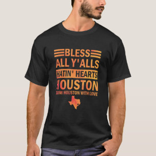 T-shirt Bless All Y'alls Hatin Hearts Houston de Houston
