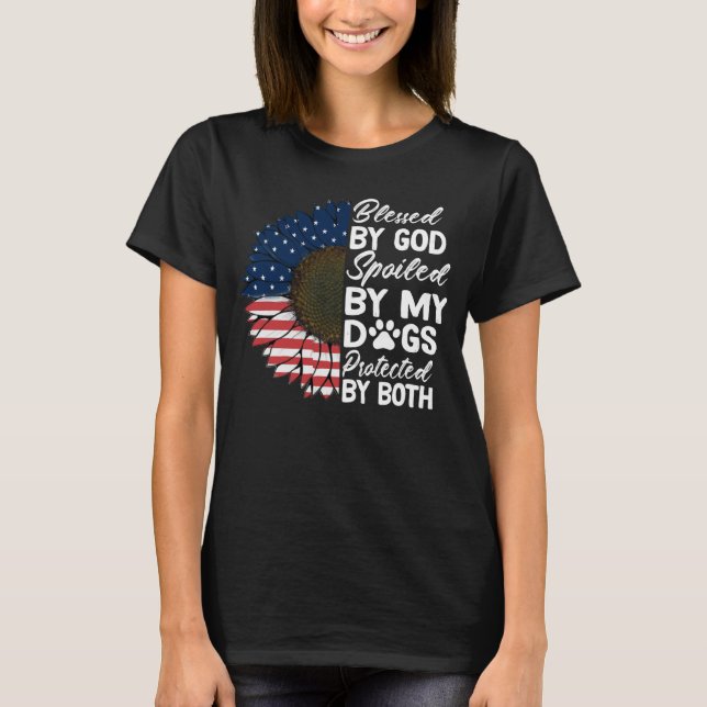 T-shirt Blessed By God Spoiled By My Dogs Protected By Bot (Devant)
