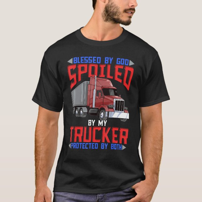 T-shirt Blessed By God Spoiled By My Trucker Protected By  (Devant)