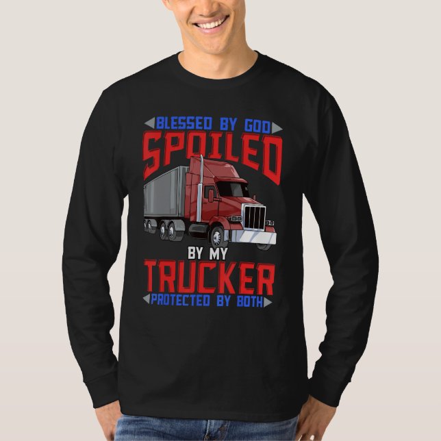 T-shirt Blessed By God Spoiled By My Trucker Protected By  (Devant)