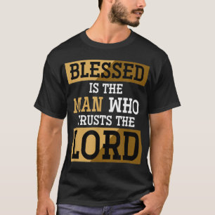 T-shirt Blessed Is The Man Who Trusts The Lord Jésus Chris