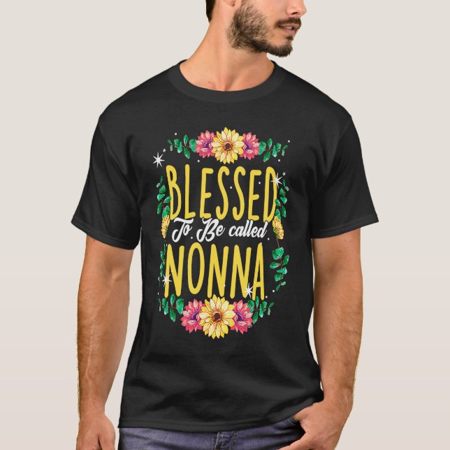 T-shirt Blessed To Be Called Nonna Flowers Grandma Mothers (Devant)