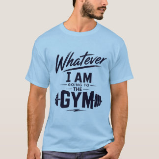 T-shirt bleu clair peu importe je vais à la salle 