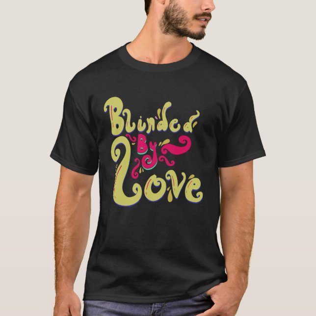 T-shirt Blinded By Love Cute Romantic Love Women s (Devant)