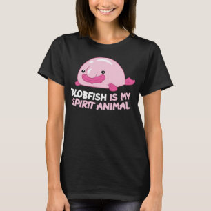 T-shirt Blobfish Is My Spirit Animal Funny Blobfish Meme