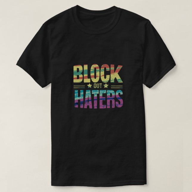 T-shirt Block out haters (Design devant)