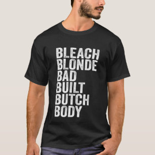 T-shirt Blonde Bleach Mauvais Corps Bouton Construit Pour 