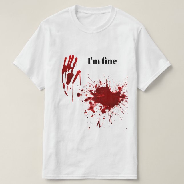 T-shirt Blood Print Splatter I'm Fine Funny (Design devant)