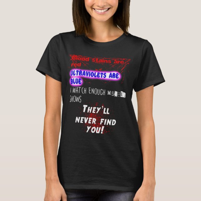 T-shirt Blood Stains Are Red Ultraviolets Blue Theyll Neve (Devant)