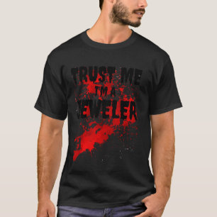 T-shirt Bloody Faites-moi confiance I M'A Jeweler Effrayan