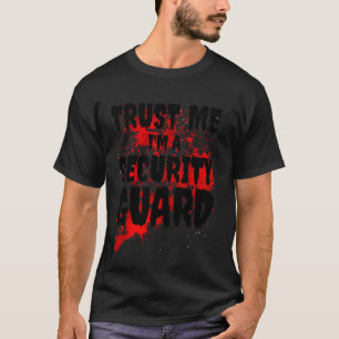 T-shirt Bloody Faites-moi confiance Je suis un Gardien de 