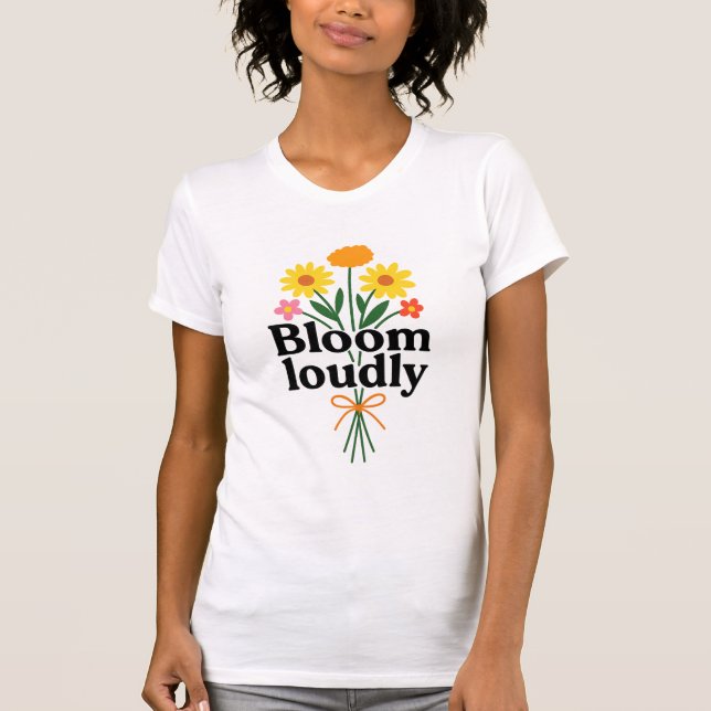 T-shirt Bloom Loudly  (Devant)