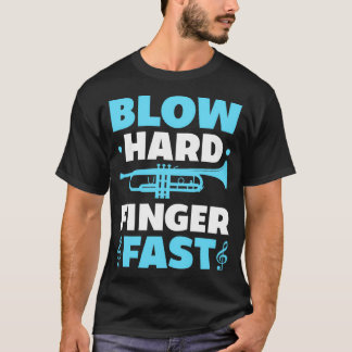 T-shirt Blow Hard Finger Fast Funky Trumpeter Trumpet Joue