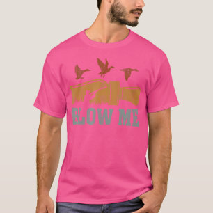T-shirt Blow Me Canard Appelez Chasseur de sauvagine Drôle