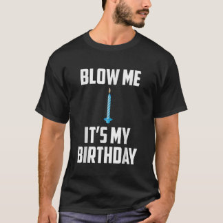 T-shirt Blow Me C'Est Mon Anniversaire