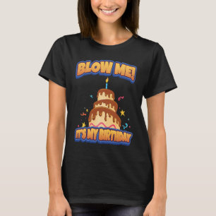 T-shirt Blow Me C'est mon anniversaire et l'idée sarcastiq