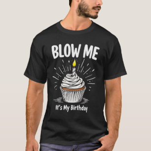T-shirt Blow Me It's My Birthday Funny Adult Plaisanterie