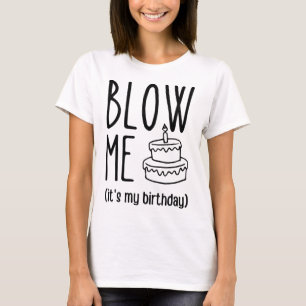 T-shirt Blow Me It's My Birthday, Funny Birthday, Birthday