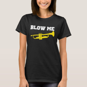T-shirt Blow Me Trumpet chemise Funky Trumpet Blow Me