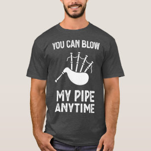 T-shirt Blow My Bagpipes Anytime Fun Music