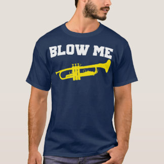 T-shirt Blow Trumpe Funny Trumpet Blow