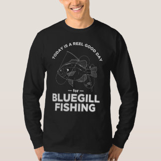 T-shirt Bluegill Fishing Today Reel Pun