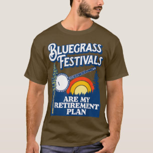 T-shirt Bluegrass Festivals Mon plan de retraite! Funny Ba