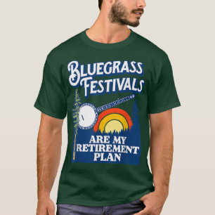 T-shirt Bluegrass Festivals Mon plan de retraite! Funny Ba