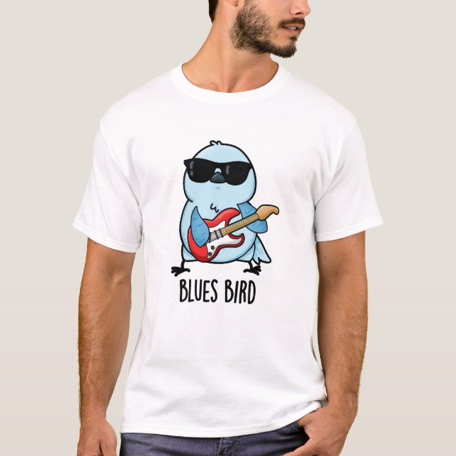 T-shirt Blues Bird Funny Bluebird Pun (Devant)