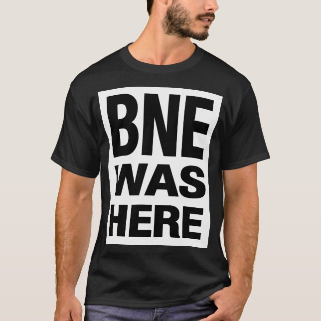 T-SHIRT BNE WAS HERE (Devant)