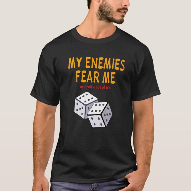 T-shirt Board gaming Wargaming My Enemies Fear Me Roll 6's (Devant)