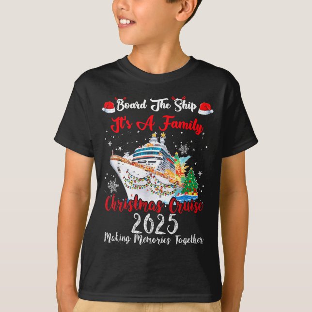 T-shirt Board The Ship It's A Family Christmas Cruise 2025 (Devant)