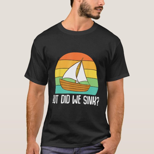 T-shirt Boat Captain  But Did We Sink  Pontoon Boating Men (Devant)