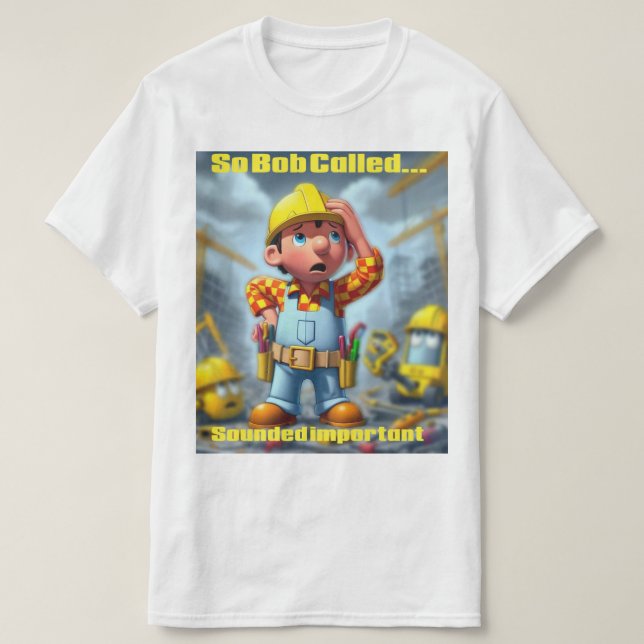T-shirt Bob a appelé (Design devant)