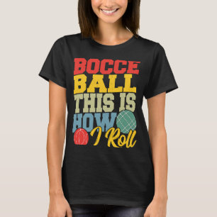 T-shirt Bocce Ball C'est comment je roule Boccia Petanque