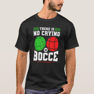 T-shirt Bocce Ball Il N'Y A Pas De Pleure À Bocce Boccia J