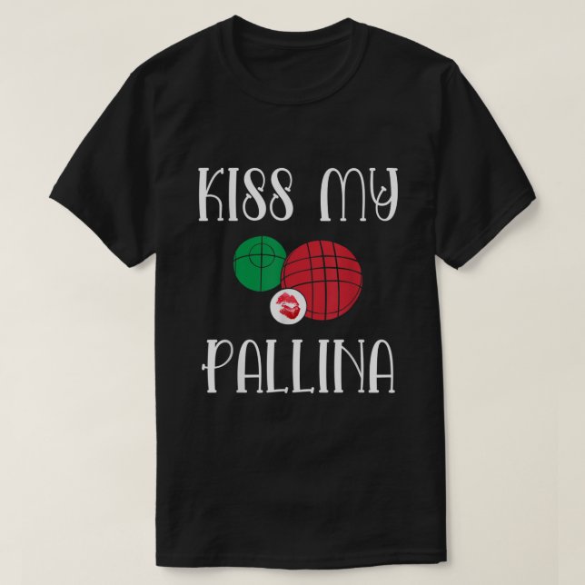 T-shirt Bocce Ball Kiss My Pallina Lawn Bowilng255 (Design devant)