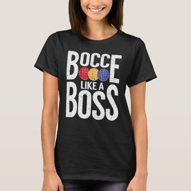 T-shirt Bocce Ball Player Bocce Like A Boss (Devant)