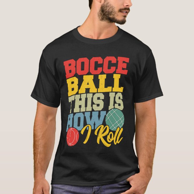 T-shirt Bocce Ball This is How I Roll  Boccia Petanque (Devant)
