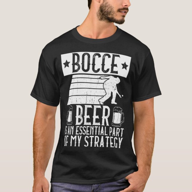 T-shirt Bocce  Beer Is A Essential Part Of My Strategy  Bo (Devant)