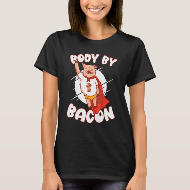 T-shirt Body By Bacon Pork Breakfast Meaty Bacon (Devant)