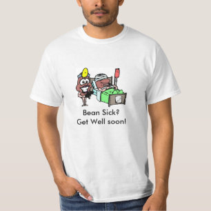 T - Shirt-Bohnen-Kranker? Erhalten Sie gut bald! T-Shirt