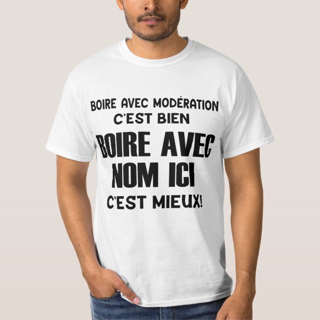 T-shirt boire avec modération c'est bien  boire avec nom i (Devant)