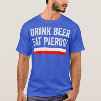 T-shirt Boire Bière Manger Polonais Pierogi Pologne Drapea